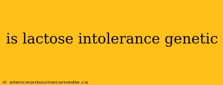 is lactose intolerance genetic