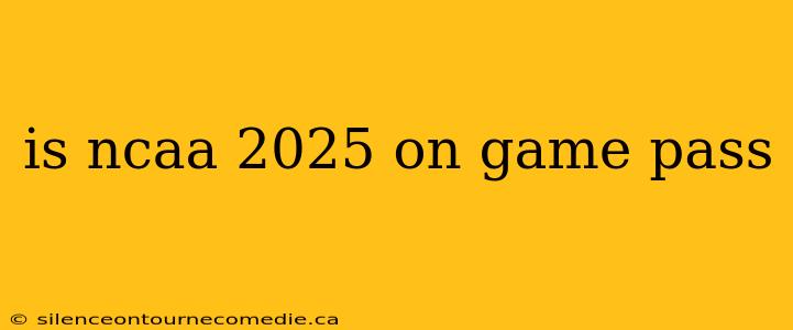 is ncaa 2025 on game pass