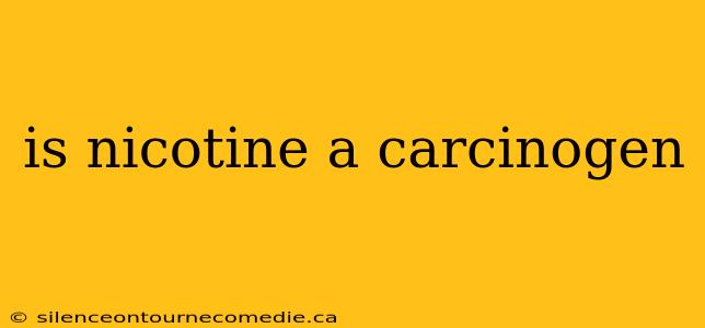 is nicotine a carcinogen