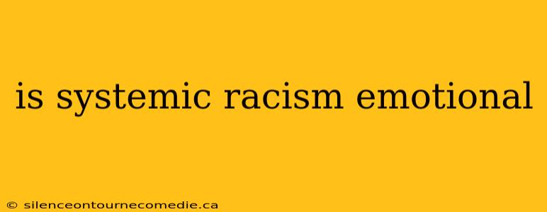 is systemic racism emotional