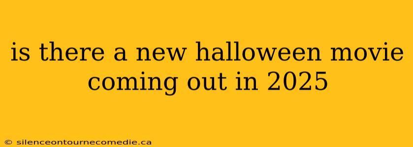 is there a new halloween movie coming out in 2025