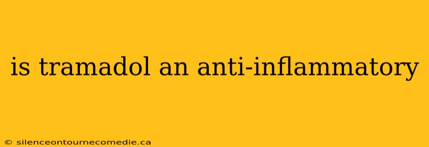 is tramadol an anti-inflammatory