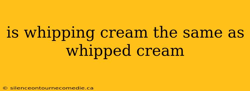 is whipping cream the same as whipped cream