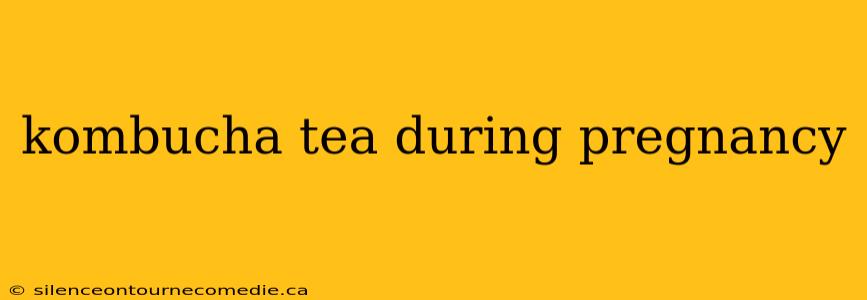 kombucha tea during pregnancy