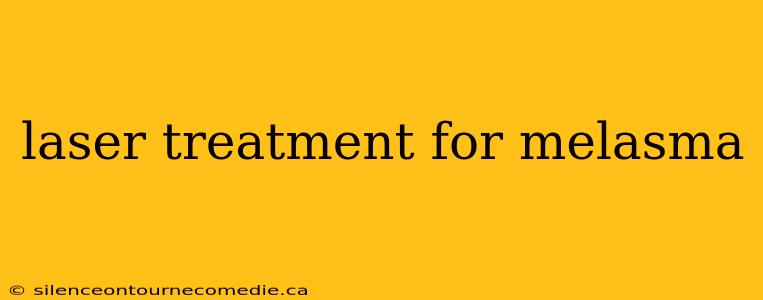 laser treatment for melasma