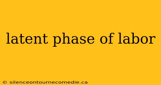 latent phase of labor