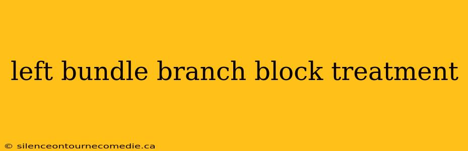 left bundle branch block treatment