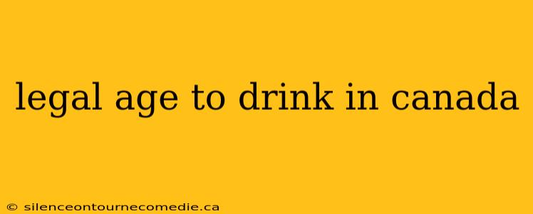 legal age to drink in canada