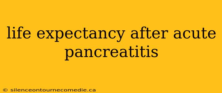 life expectancy after acute pancreatitis