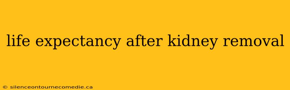 life expectancy after kidney removal