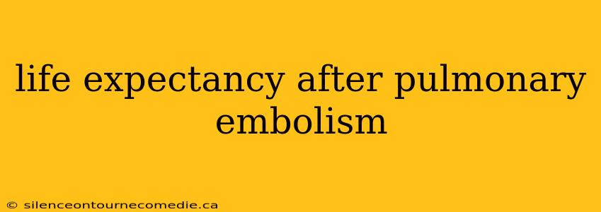 life expectancy after pulmonary embolism