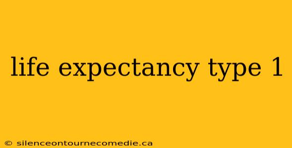 life expectancy type 1