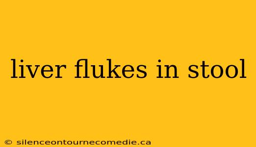 liver flukes in stool