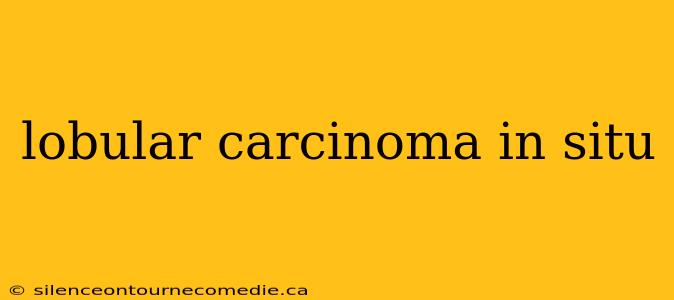 lobular carcinoma in situ