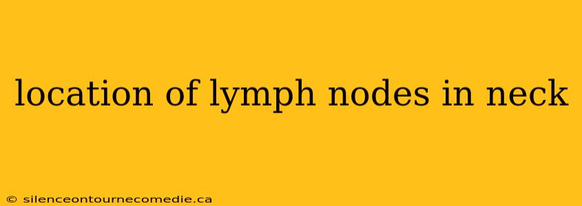 location of lymph nodes in neck