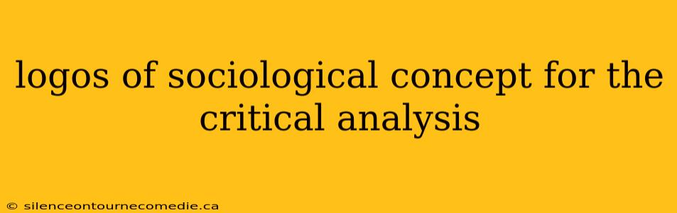 logos of sociological concept for the critical analysis