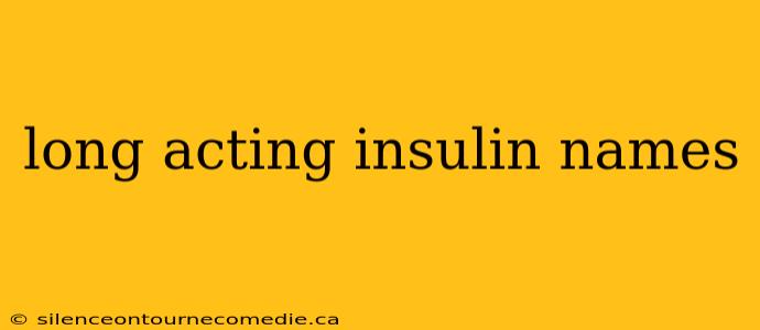 long acting insulin names