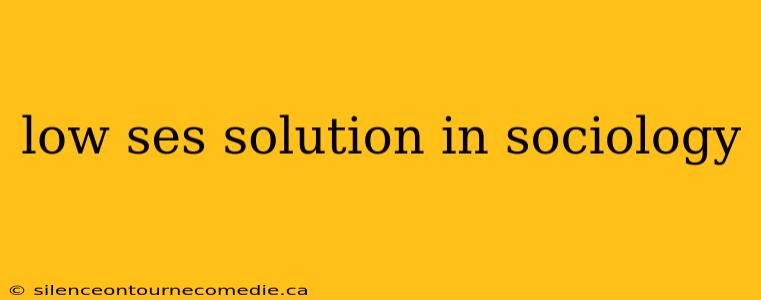 low ses solution in sociology