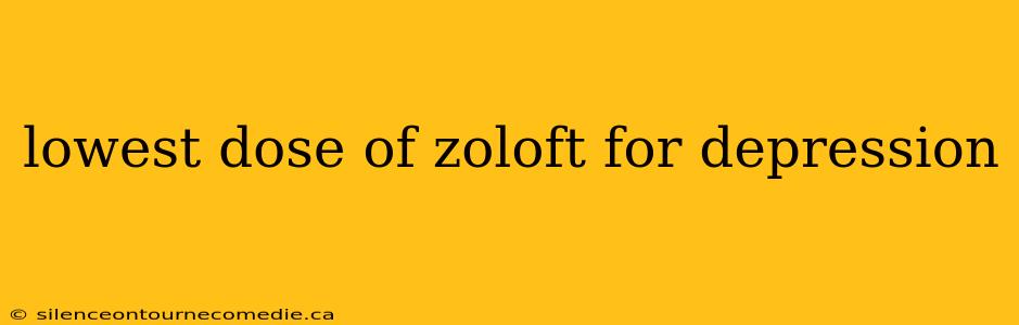 lowest dose of zoloft for depression
