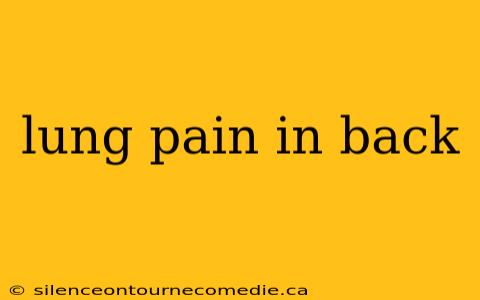 lung pain in back