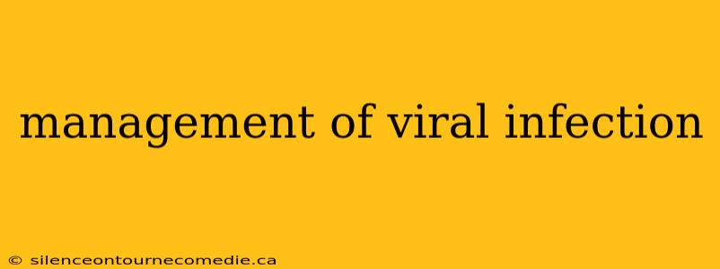 management of viral infection