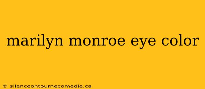 marilyn monroe eye color