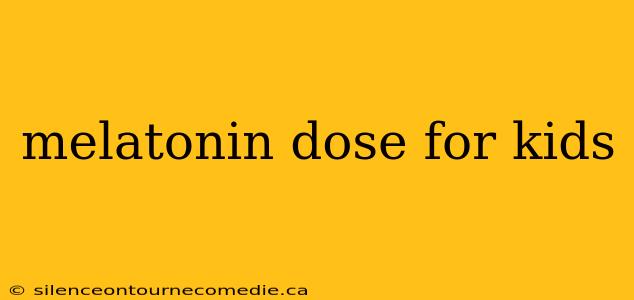 melatonin dose for kids
