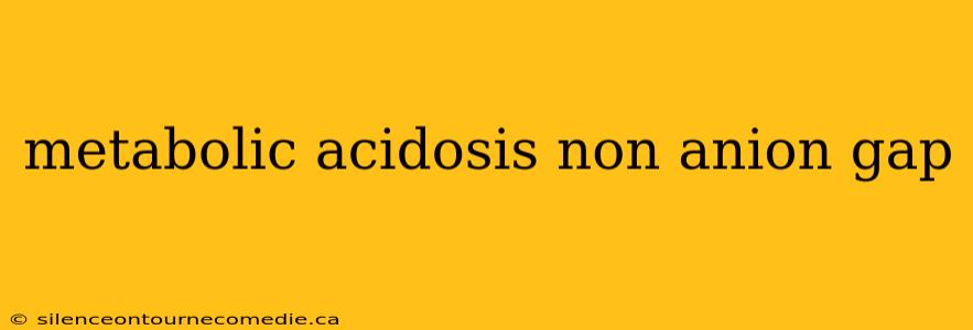 metabolic acidosis non anion gap
