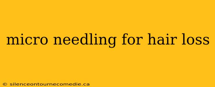 micro needling for hair loss