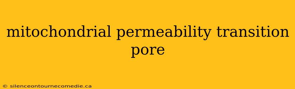 mitochondrial permeability transition pore