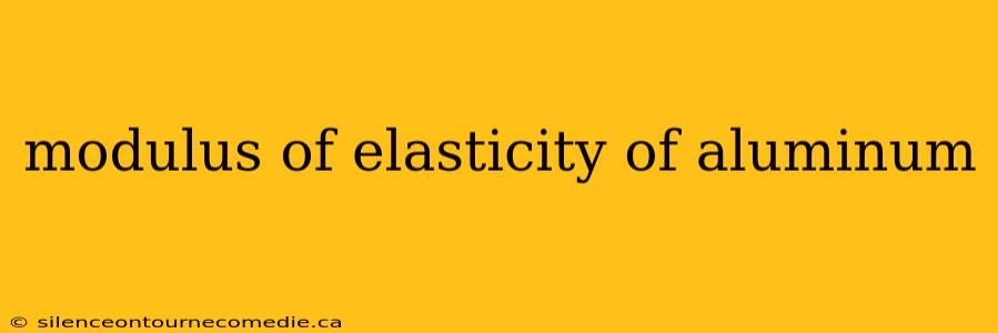 modulus of elasticity of aluminum