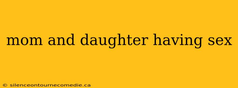 mom and daughter having sex