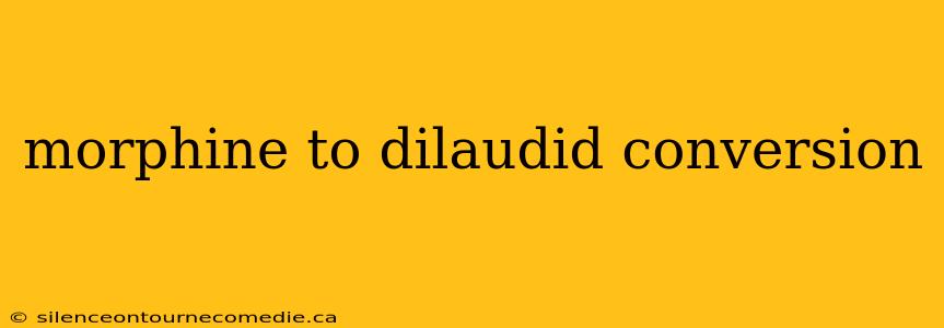 morphine to dilaudid conversion