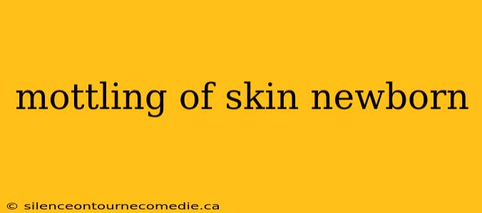 mottling of skin newborn