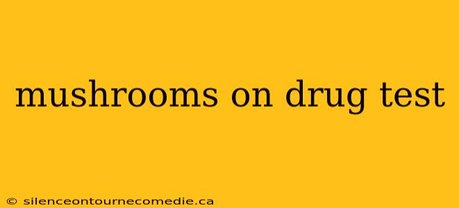 mushrooms on drug test