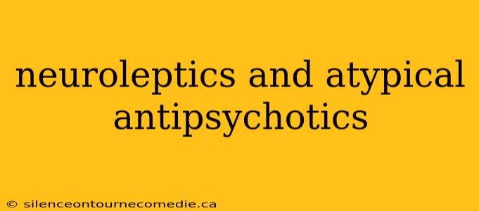neuroleptics and atypical antipsychotics