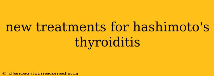 new treatments for hashimoto's thyroiditis