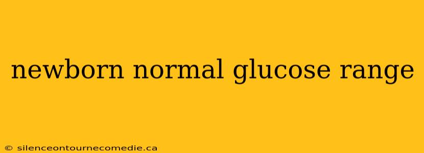 newborn normal glucose range