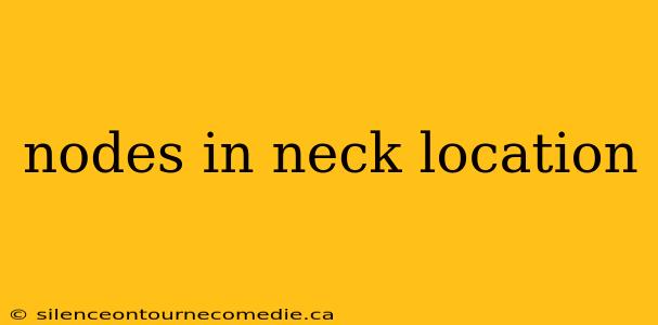 nodes in neck location