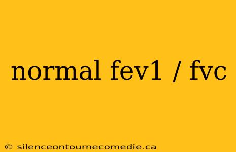 normal fev1 / fvc