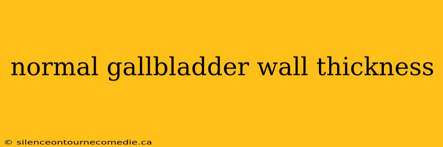 normal gallbladder wall thickness