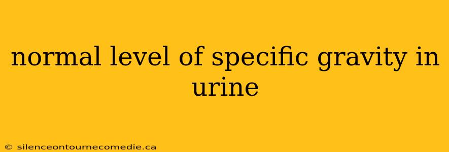 normal level of specific gravity in urine