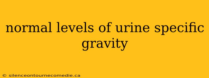 normal levels of urine specific gravity
