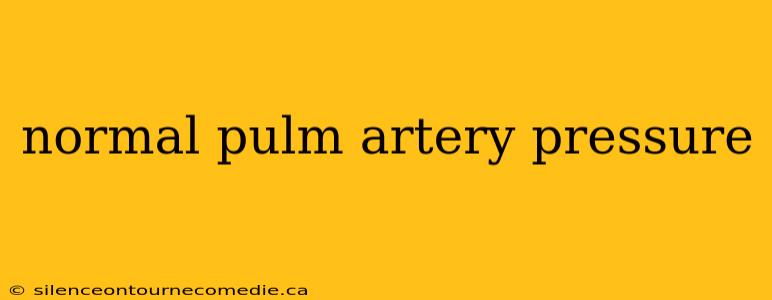 normal pulm artery pressure