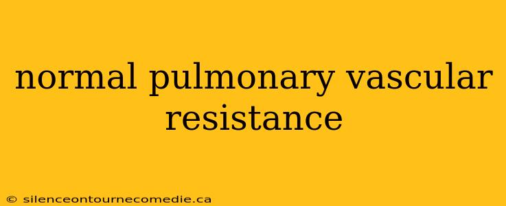 normal pulmonary vascular resistance