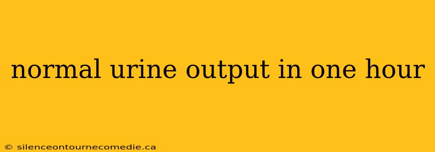 normal urine output in one hour
