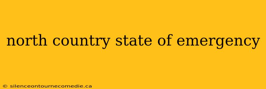 north country state of emergency