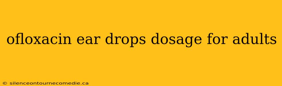 ofloxacin ear drops dosage for adults