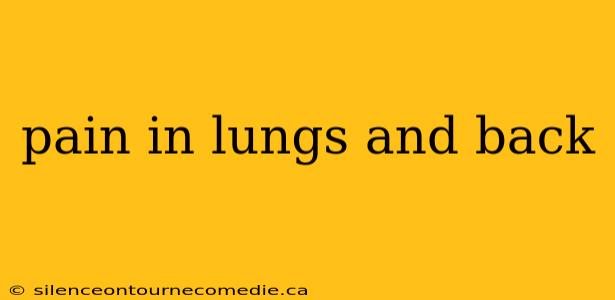 pain in lungs and back