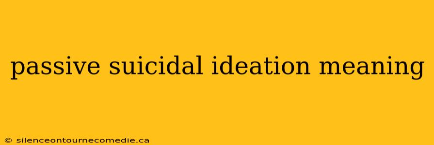 passive suicidal ideation meaning